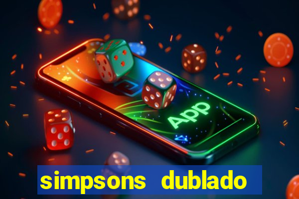 simpsons dublado assistir online